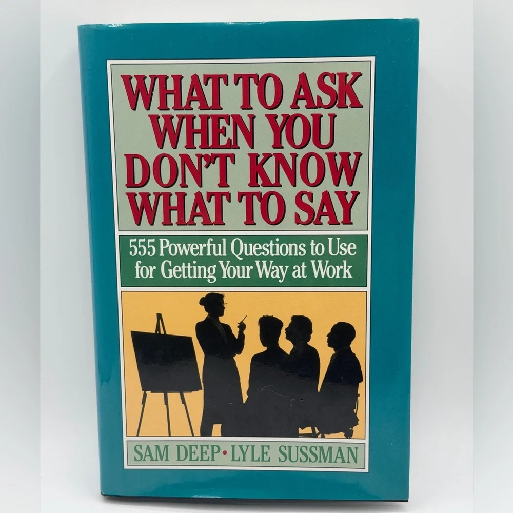 What to Ask When You Don't Know What to Say: 555 Powerful Questions to Use HC